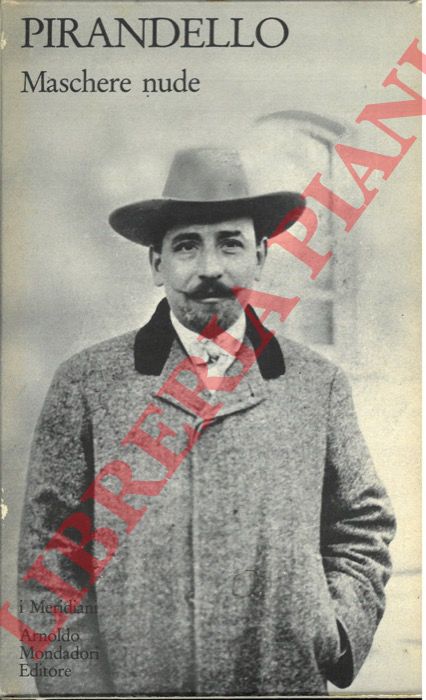 PIRANDELLO Luigi - - Maschere nude. Volume primo. A cura di Alessandro d'Amico. Premessa di Giovanni Macchia.