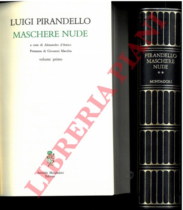 PIRANDELLO Luigi - - Maschere nude. Volume primo e Volume secondo. A cura di Alessandro d'Amico. Premessa di Giovanni Macchia.