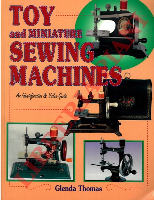 THOMAS Glenda - - Toy and miniature sewing machines.