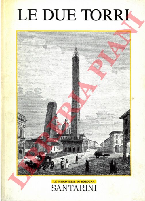BERNABEI Giancarlo - - Le meraviglie di Bologna. 1: Le due torri.