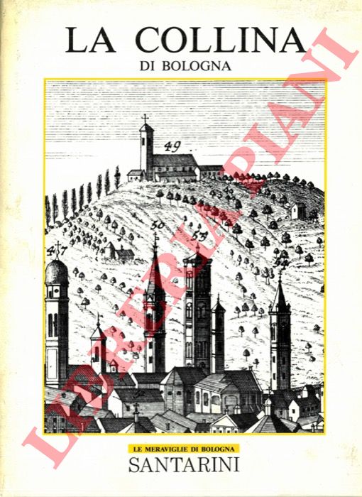 BERNABEI Giancarlo - - Le meraviglie di Bologna. 3: La collina di Bologna.