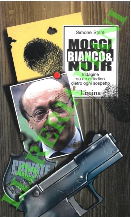 STENTI Simone - - Moggi bianco & noir. Indagine su un cittadino dietro ad ogni sospetto.