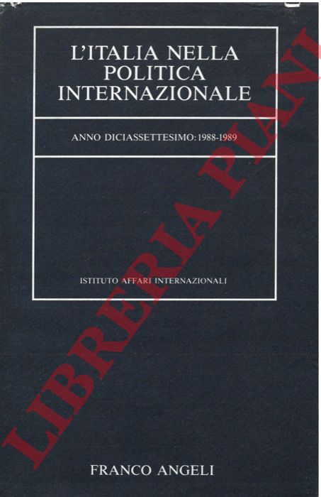 Istituto Affari Internazionali - - L'Italia nella politica internazionale. Anno diciassettesimo: 1988-1989.