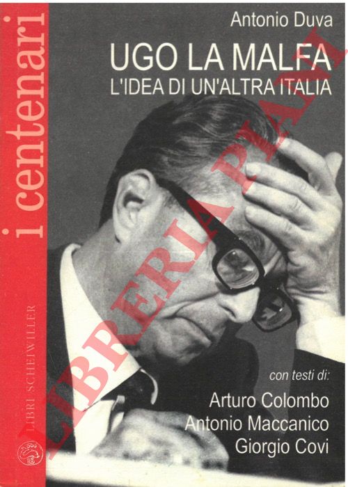 DUVA Antonio - - Ugo La Malfa. L'idea di un'altra vita.
