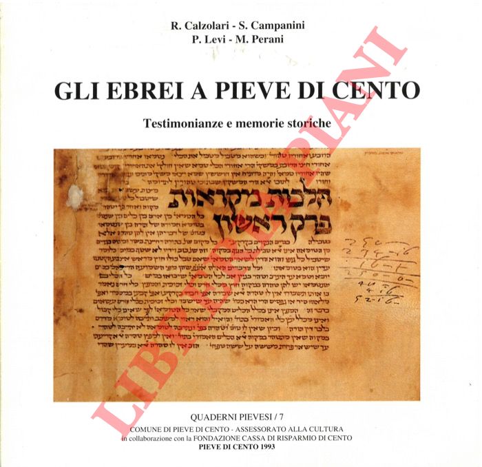 CALZOLARI R. - CAMPANINI S. - LEVI P. - PERANI M. - - Gli ebrei a Pieve di Cento. Testimonianza e memorie storiche.