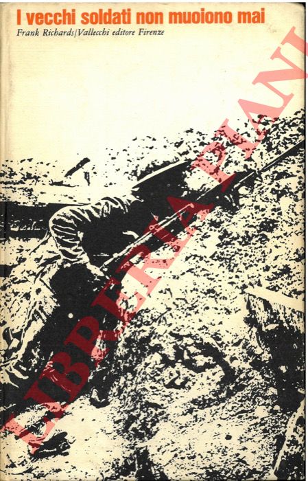 RICHARDS Frank - - I vecchi soldati non muoiono mai.