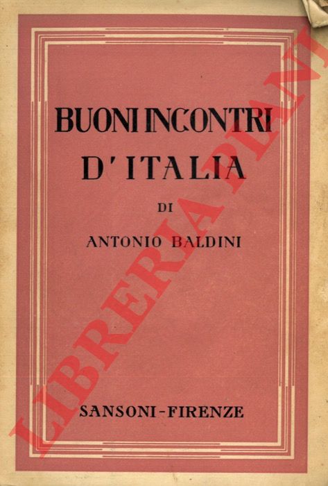 BALDINI Antonio - - Buoni incontri d'Italia.