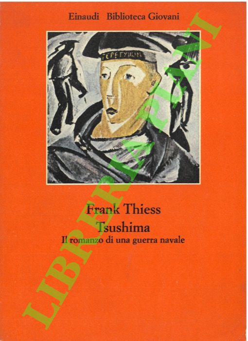 THIESS Frank - - Tsushima. Il romanzo di una guerra navale.