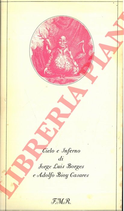 BORGES Jorge Luis - BIOY CASARES Adolfo - - Cielo e Inferno.