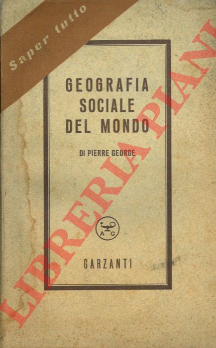 GEORGE Pierre - - Geografia sociale del mondo.