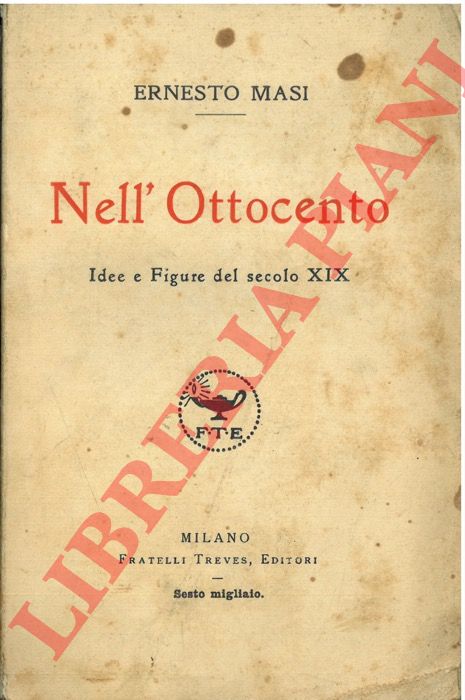MASI Ernesto - - Nell'Ottocento. Idee e figure del secolo XIX.