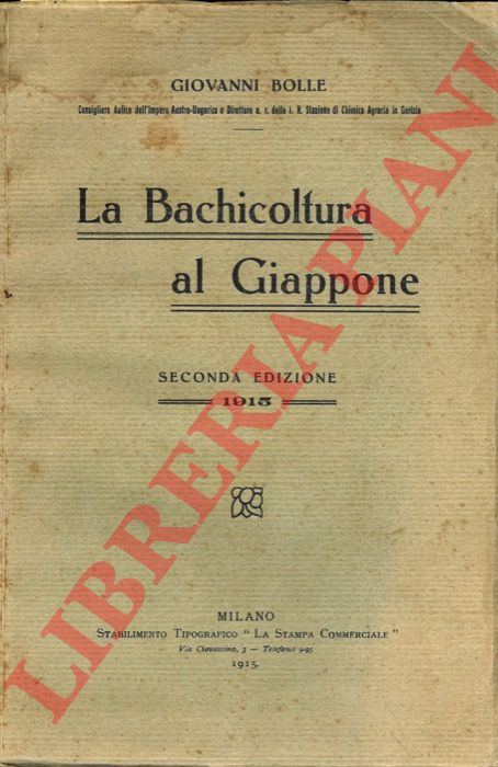 BOLLE Giovanni - - La bachicoltura al Giappone.