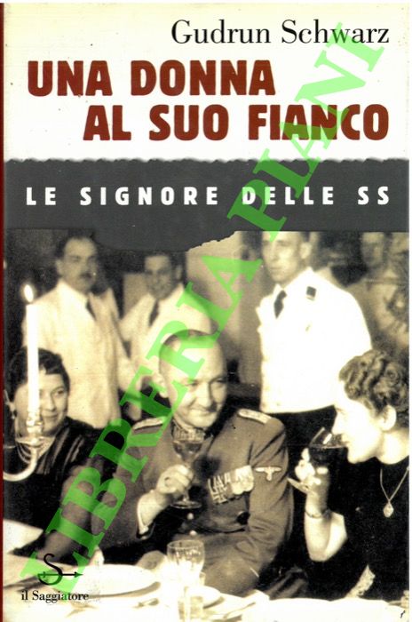 SCHWARZ Gudrun - - Una donna al suo fianco. Le signore delle SS.