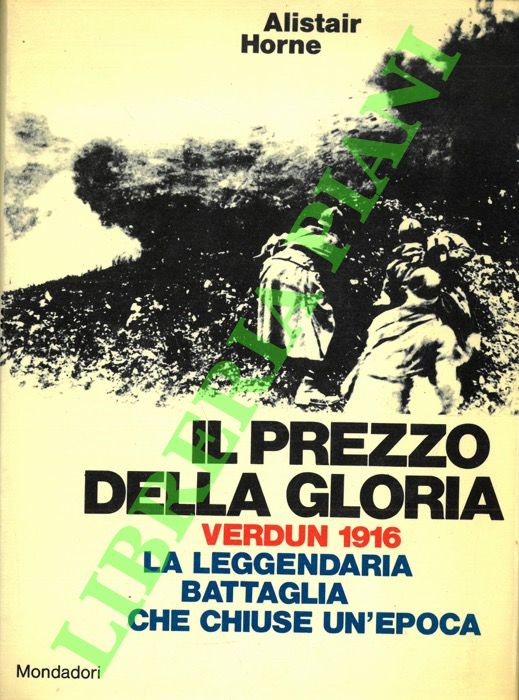HORNE Alistair - - Il prezzo della gloria. Verdun 1916.