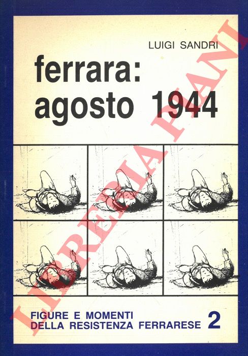 SANDRI Luigi - - Ferrara: agosto 1944.