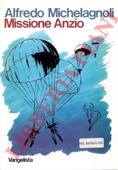 MICHELAGNOLI Alfredo - - Missione Anzio.