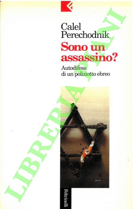 PERECHODNIK Calel - - Sono un assassino? Autodifesa di un poliziotto ebreo.
