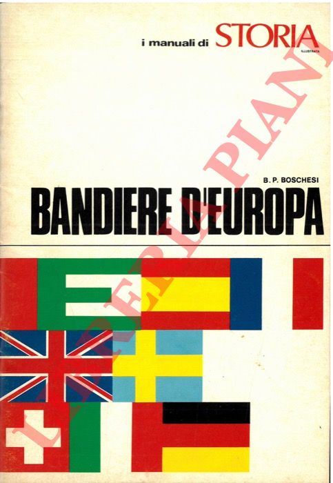 BOSCHESI B. P. - - Bandiere d'Europa.