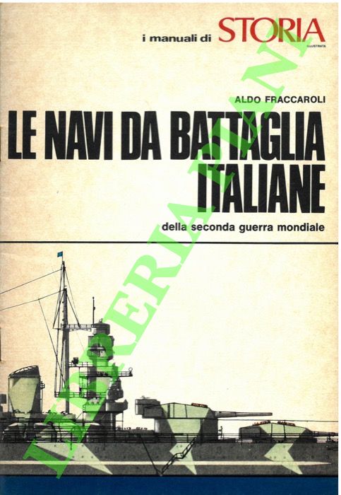 FRACCAROLI Aldo - - Le navi da battaglia italiane.