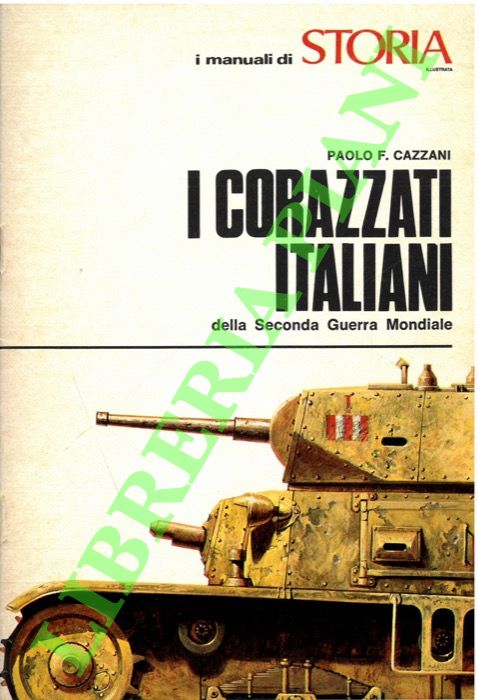 CAZZANI Paolo F. - - I corazzati italiani nella Seconda Guerra Mondiale.