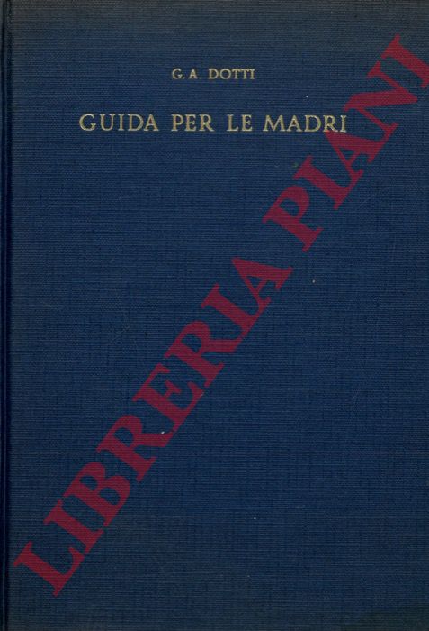 DOTTI G. A. - - Guida per le madri.