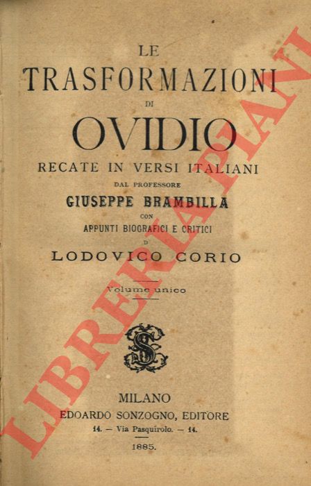 OVIDIO - - Le trasformazioni recate in versi italiani dal professore Giuseppe Brambilla con appunti biografici e critici di Lodovico Corio.