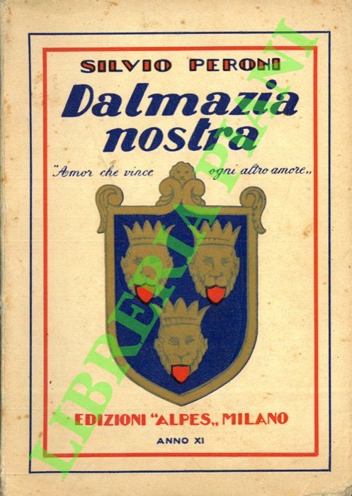 PERONI Silvio - - Dalmazia nostra. 