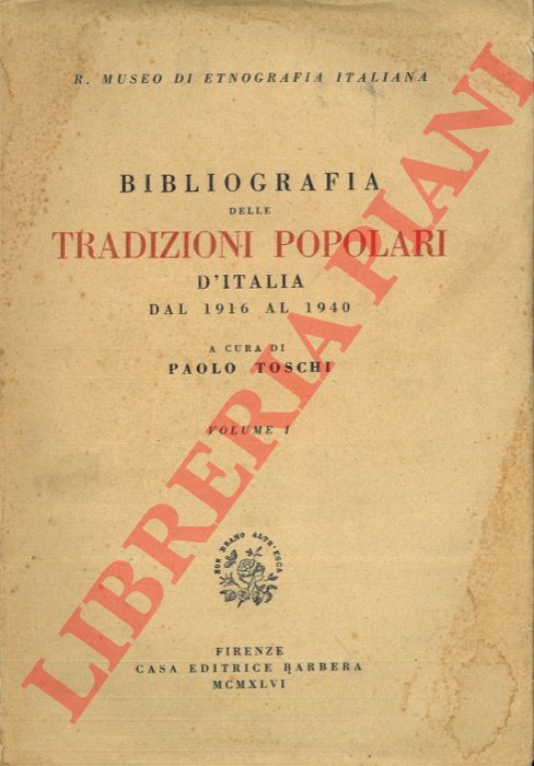 (TOSCHI Paolo) - - Bibliografia delle tradizioni popolari d'Italia dal 1916 al 1940. Volume 1.