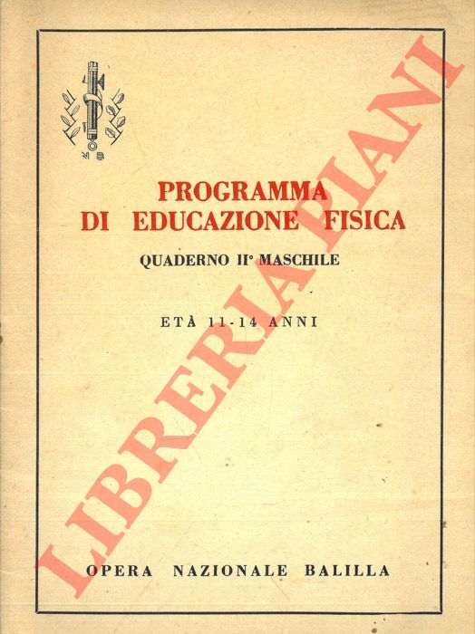(Opera Nazionale Balilla) - - Programma di educazione fisica. Quaderno II maschile. Et 11-14 anni