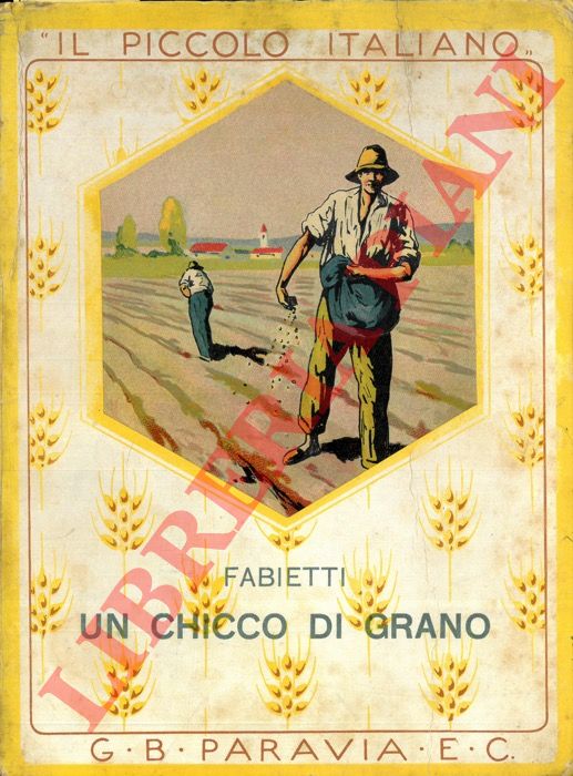 FABIETTI E. - - Un chicco di grano.