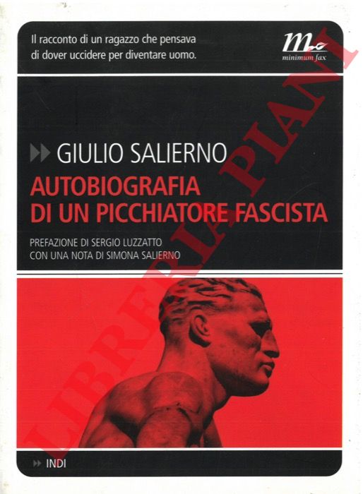 SALIERNO Giulio - - Autobiografia di un picchiatore fascista.