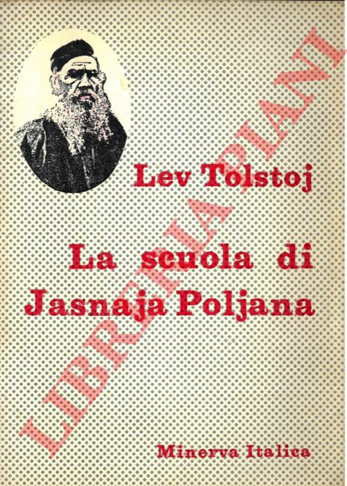 TOLSTOJ Lev - - La scuola di Jasnaja Poljana e altri scritti pedagogici.