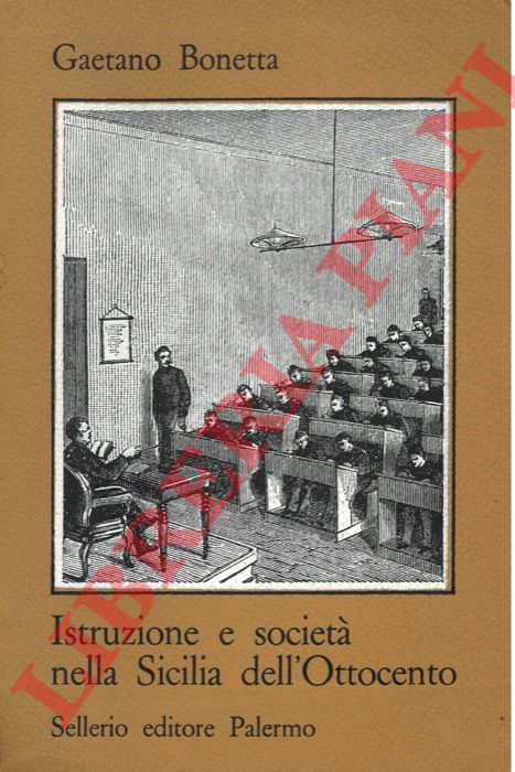 BONETTA Gaetano - - Istruzione e societ nella Sicilia dell'Ottocento.