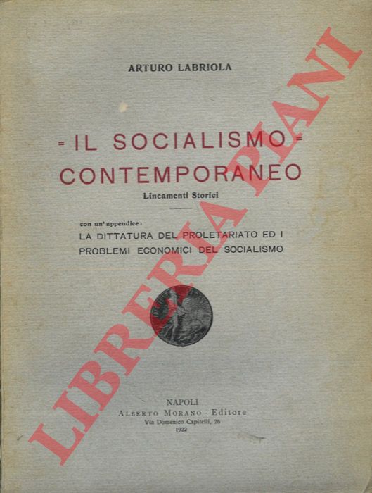 LABRIOLA Arturo - - Il socialismo contemporaneo. Lineamenti storici.