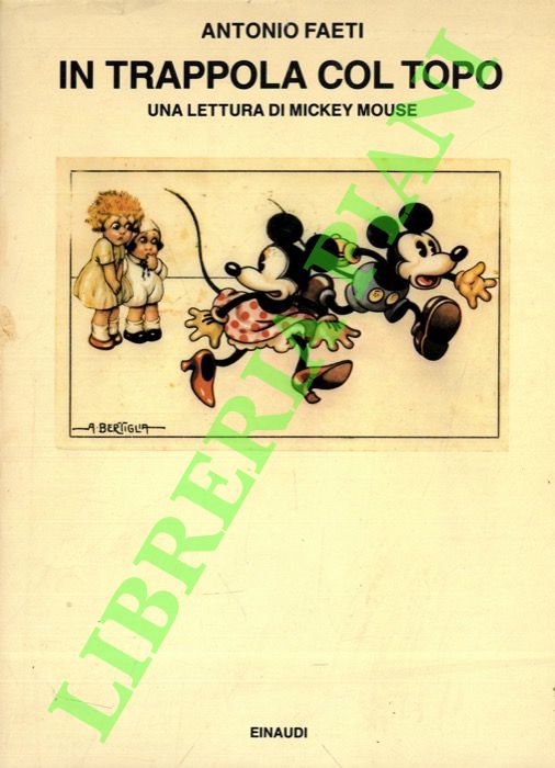 FAETI Antonio - - In trappola col topo. Una lettura di Mickey Mouse.