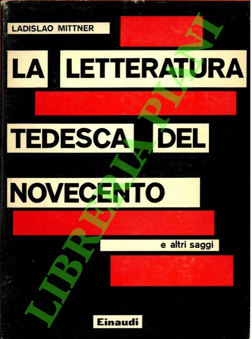 MITTNER Ladislao - - La letteratura tedesca del Novecento e altri saggi.