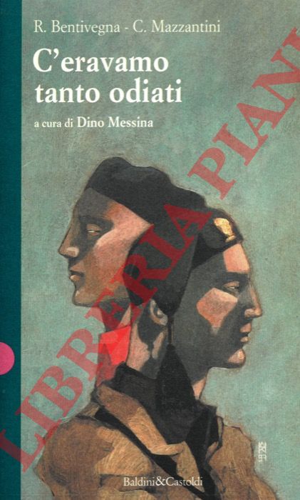 BENTIVEGNA R. - MAZZANTINI C. - - C'eravamo tanto odiati.