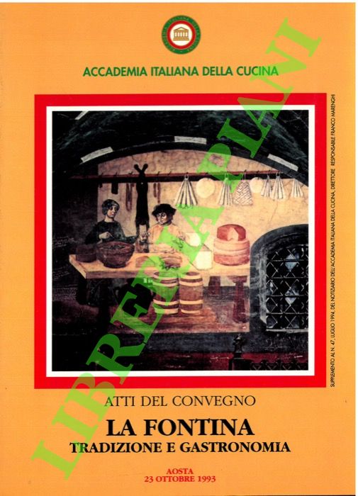- - La fontina. Tradizione e gastronomia. (Atti del Convegno).