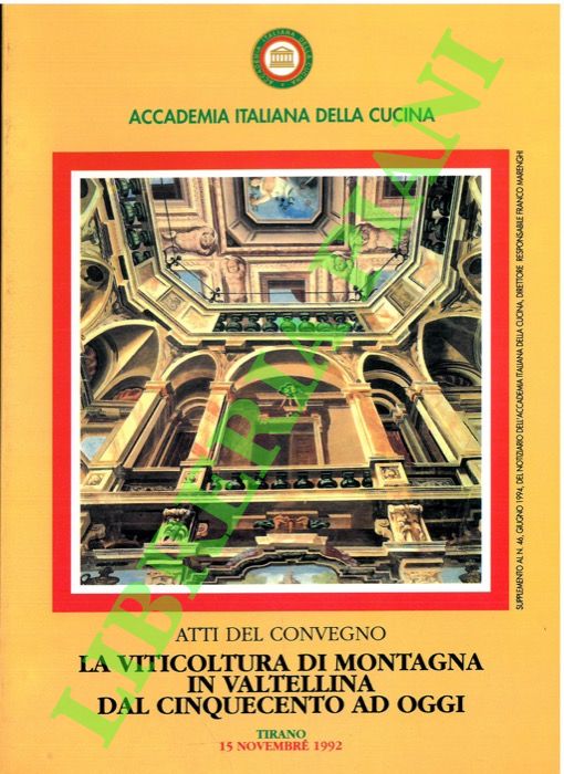 - - La viticoltura di montagna in Valtellina dal Cinquecento adoggi. (Atti del Convegno).