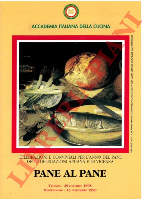 - - Pane al pane. (Celebrazioni e conviviali per l'anno del pane delle Delegazioni Apuana e di Vicenza).