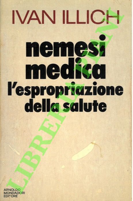 ILLICH Ivan - - Nemesi medica. L'espropriazione della salute.