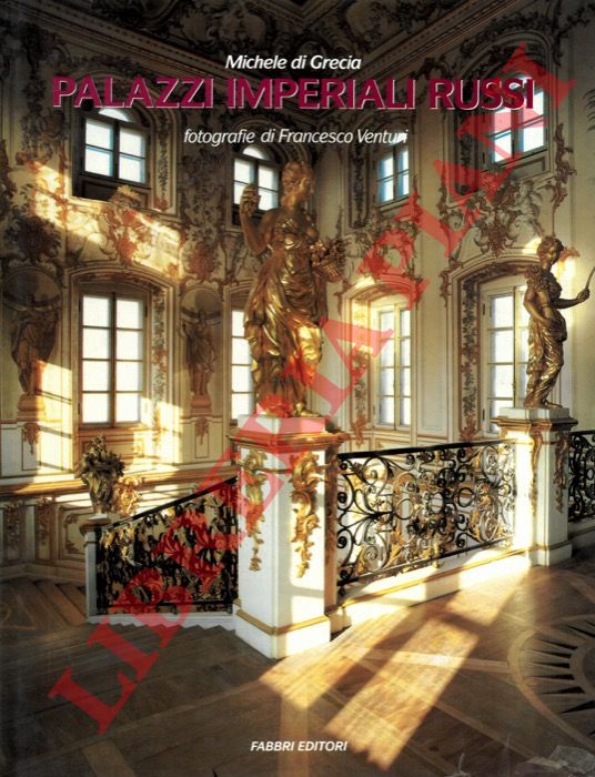 GRECIA Michele di - - Palazzi imperiali russi.