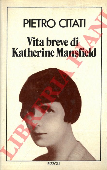 CITATI Pietro - - Vita breve di Katherine Mansfield.
