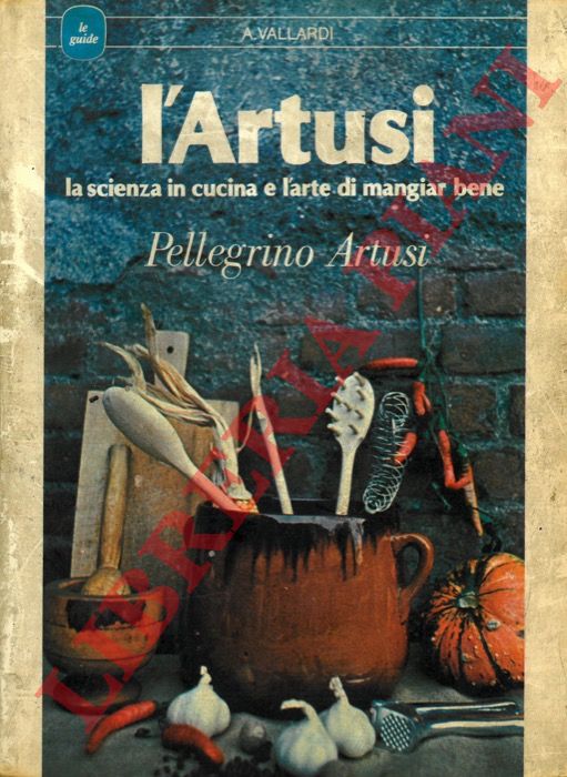 ARTUSI Pellegrino - - L'Artusi. La scienza in cucina e l'arte di mangiar bene.