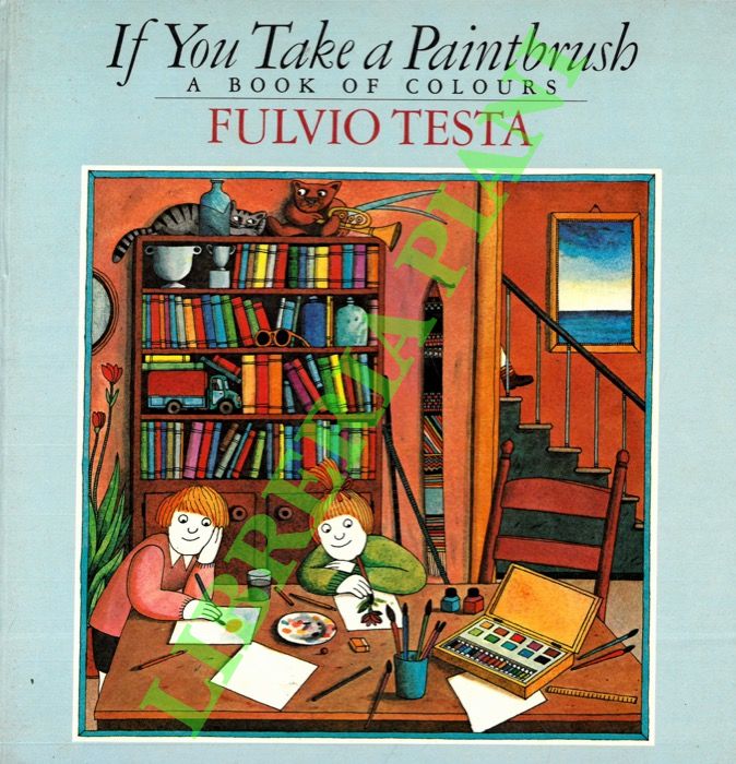 TESTA Fulvio - - If YouTake a Paintbrush. A Book of Colours.