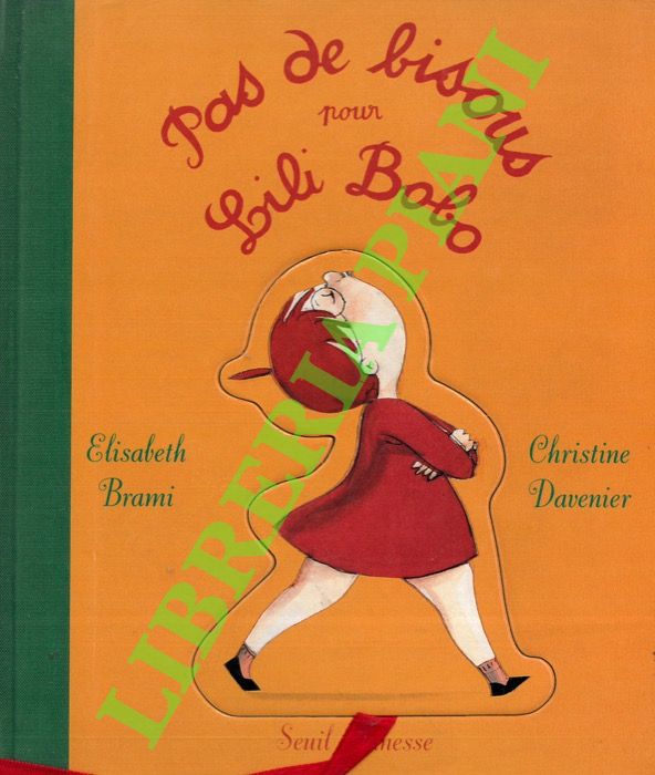 BRAMI Elisabeth - DAVENIER Christine - - Pas de bisous pour Lili Bobo.
