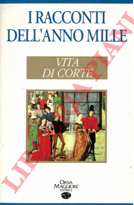 (LODESANI Maddalena - ZIGNANI Alessandro) - - I racconti dell'anno Mille. Vita di corte.