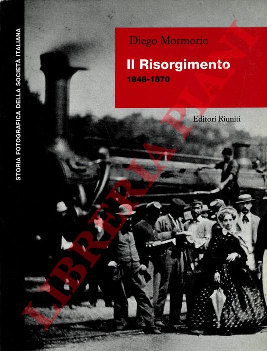 MORMORIO Diego - - Il Risorgimento. 1848-1870.