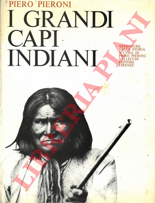 PIERONI Piero - - I grandi capi indiani.