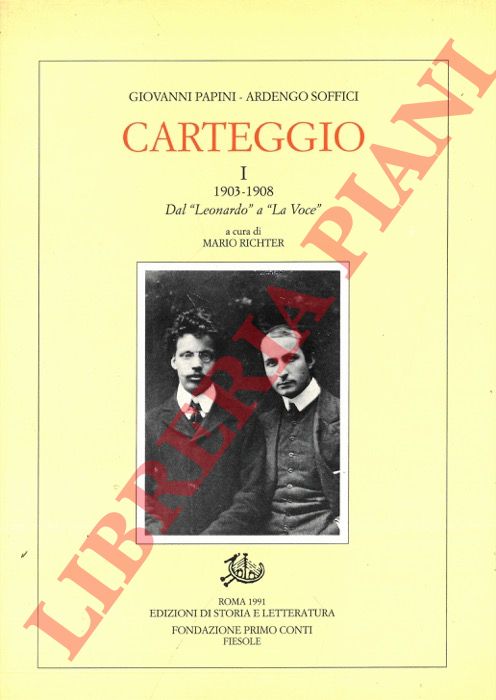 PAPINI Giovanni - SOFFICI Ardengo - - Carteggio. I. 1903 - 1908: Dal 'Leonardo a 'La Voce'.